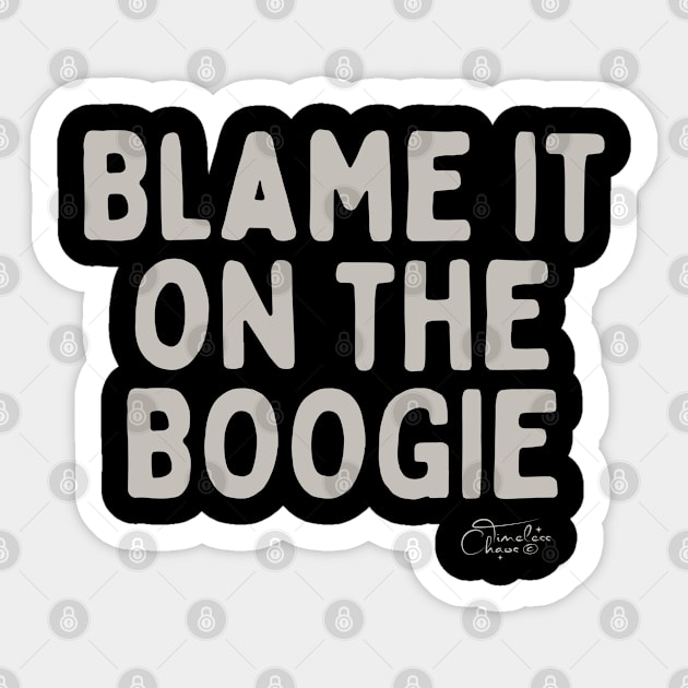 Blame It On The Boogie Sticker by Timeless Chaos